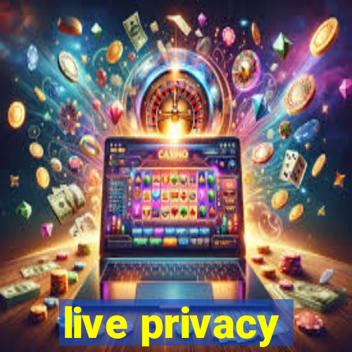 live privacy